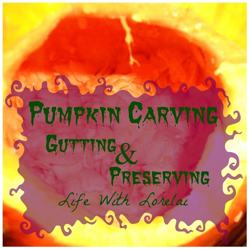 Pumpkin Carving - Gutting and Preserving |Life With Lorelai